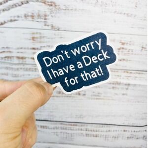 Don’t Worry I have a Deck for That Work Humor Sticker PowerPoint Funny